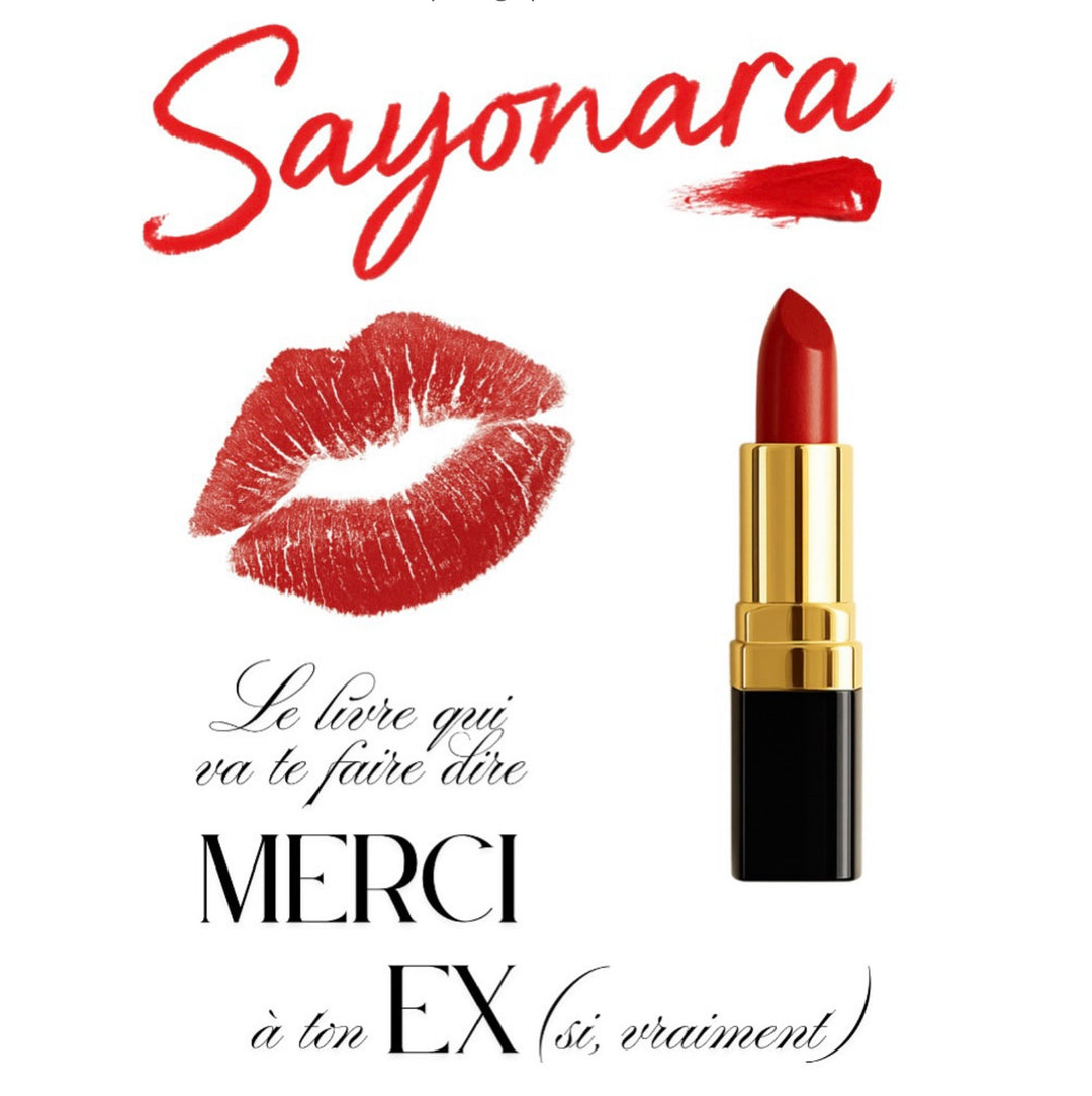 Sayonara- Le livre qui va te faire dire MERCI à ton Ex (Si, vraiment)